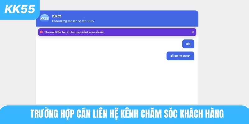 Trường hợp cần liên hệ kênh chăm sóc khách hàng
